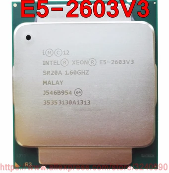 Intel CPU Xeon E5-2603V3 SR20A 1.60 GHz, 6-Jedra 15M LGA2011-3 E5-2603 V3 procesor E5 2603V3 brezplačna dostava E5 2603 V3
